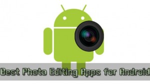 Top 5 Best Photo Editing apps for Android Phones