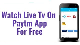 How To Watch Live TV Channels Free On Paytm App