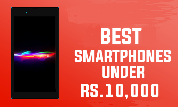 5 Best Smartphones Under Rs 10,000 In India